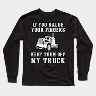 Truckloads of Humor - Keep Off My Truck Funny Tee & Hoodie! Long Sleeve T-Shirt